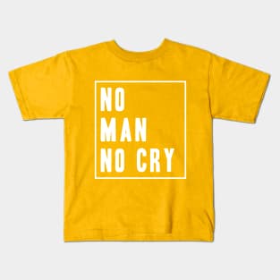 No Man No Cry Slogan Kids T-Shirt